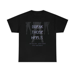 BREAK THOSE HEELS - T-Shirt